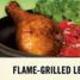 FLAME-GRILLED LEG - FLAME-GRILLED LEG at El Pollo Loco